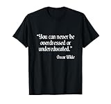 Camisa de Oscar Wilde con la frase 'You Can Never Be Overdress' Camiseta