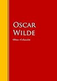 Las Obras de Oscar Wilde: Biblioteca de Grandes Escritores