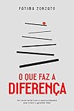 O que faz a diferença: As características e oportunidades que criam o grande líder
