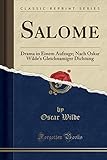 Salome: Drama in Einem Aufzuge; Nach Oskar Wilde's Gleichnamiger Dichtung (Classic Reprint)