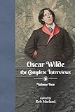 Oscar Wilde: The Complete Interviews: Volume Two: 2