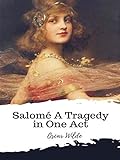 Salome: A Tragedy in One Act (English Edition)