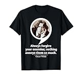 OSCAR WILDE - SIEMPRE PERDONA A TUS ENEMIGOS Camiseta