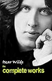Oscar Wilde: The Complete Works (English Edition)