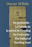 De profundis - La balada de la cárcel de Reading / De Profundis - The Ballad of Reading Gaol: Texto paralelo bilingüe - Bilingual edition: Inglés - ... / English - Spanish: 27 (Ediciones Bilingües)
