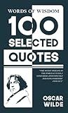 Words Of Wisdom: 100 Selected Quotes by Oscar Wild with Beautiful Illustrations
