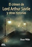El crimen de Lord Arthur Savile y otras historias