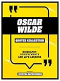 Oscar Wilde - Quotes Collection: Biography, Achievements And Life Lessons (English Edition)