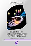 El crimen de Lord Arthur Savile y otras historias: Nueva traducción al español: 41 (Clásicos en español)