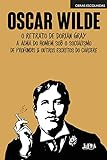 Obras escolhidas: Oscar Wilde: O retrato de Dorian Gray, A alma do homem sob o socialismo, De Profundis e outros escritos do cárcere (Portuguese Edition)