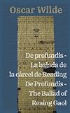 De profundis - La balada de la cárcel de Reading / De Profundis - The Ballad of Reading Gaol: Texto paralelo bilingüe - Bilingual edition: Inglés - ... / English - Spanish: 27 (Ediciones Bilingües)