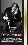 Oscar Wilde: La biografía de un poeta irlandés y la obra de su vida completa (Historia)