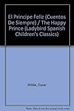 El Principe Feliz/the Happy Prince: 7 (Spanish children's classics)