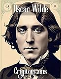 Oscar Wilde Cryptograms. Enjoy a collection of cryptograms based on Oscar Wilde quotes. Large 8.5’’ by 11’’ format
