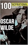 100 Inspirational Quotes by Oscar Wilde (English Edition)