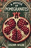 A HOUSE OF POMEGRANATES