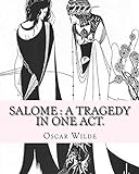 Salome : a tragedy in one act. By: Oscar Wilde, Drawings By: Aubrey Beardsley: Aubrey Vincent Beardsley (21 August 1872 – 16 March 1898) was an English illustrator and author.