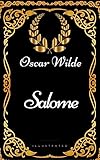 Salome : By Oscar Wilde - Illustrated (English Edition)