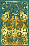 Salomé: A Tragedy in One Act by Oscar Wilde (with sixteen ink drawings by Aubrey Beardsley, ‘A Note on Salomé’ by Robert Ross and extra material on the author's life and works) (English Edition)