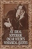 An Ideal Notebook Oscar Wilde’s Whimsical Quotes