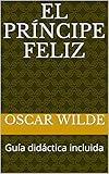 El Príncipe Feliz: Guía didáctica incluida (Narrativa europea - Cuentos nº 1)