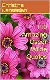 110 Amazing Oscar Wilde Quotes (Great Quotes From Great People) (English Edition)