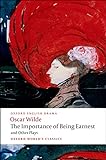 The Importance of Being Earnest and Other Plays: Lady Windermere's Fan; Salome; A Woman of No Importance; An Ideal Husband; The Importance of Being Earnest (Oxford World’s Classics)