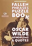 FALLEN PHRASES PUZZLE BOOK: OSCAR WILDE APHORISMS & QUOTES: hours of fun trying to descramble the 100 top quotes using the scrambled letter fallen on the bottom. You will love it!: 3