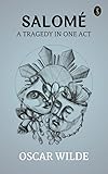 Salome: A Tragedy in One Act (English Edition)