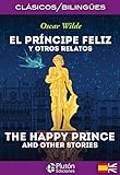El Príncipe feliz y otros Relatos/ The Happy Prince And Other Stories (Colección Clásicos Bilingües)