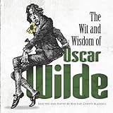 The Wit and Wisdom of Oscar Wilde (English Edition)