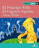 Biblioteca básica 021 - El príncipe Feliz. El gigante egoísta -Oscar Wilde- - 9788430765270
