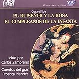 El Ruiseñor y La Rosa el Cumpleaños de la Infanta (Unabridged)